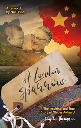 A London Sparrow: The Inspiring and True Story of Gladys Aylward