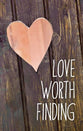 Love Worth Finding (50 pack)