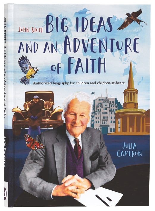 John Stott Big Ideas and An Adventure of Faith: Authorized Biography For Children and Children-At-Heart