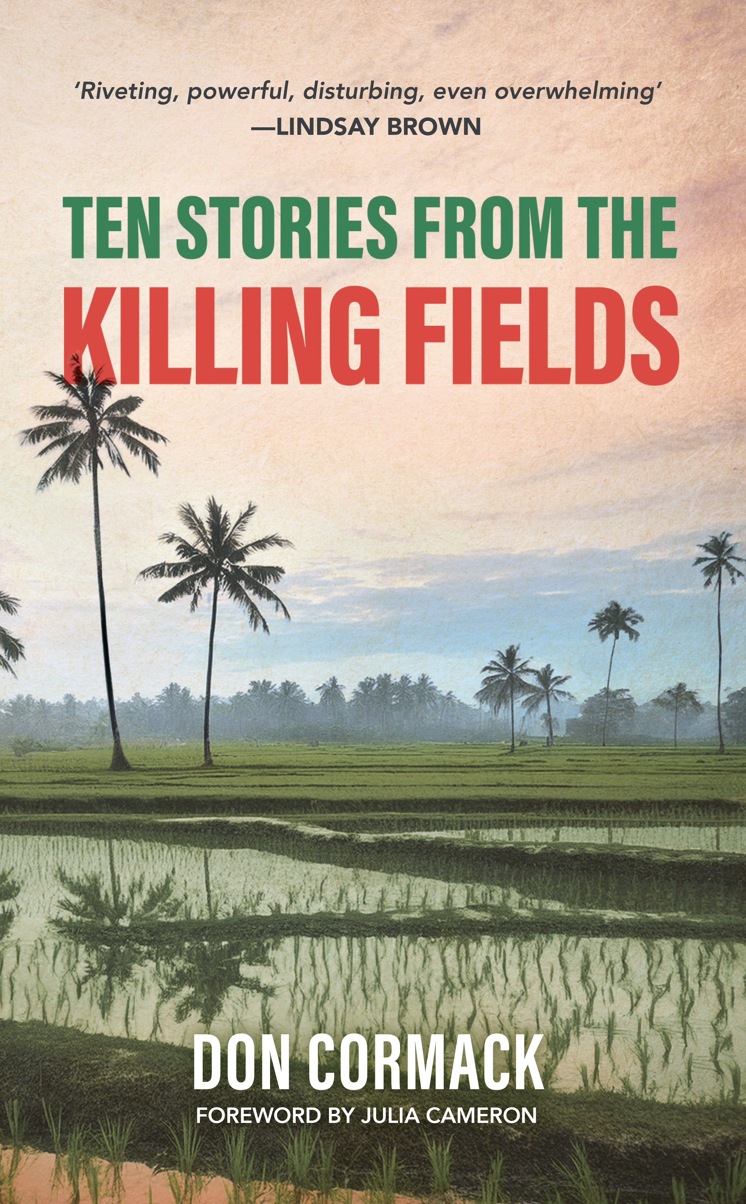 Ten Stories from the Killing Fields: Taken from the Award-Winning Killing Fields, Living Fields