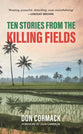 Ten Stories from the Killing Fields: Taken from the Award-Winning Killing Fields, Living Fields