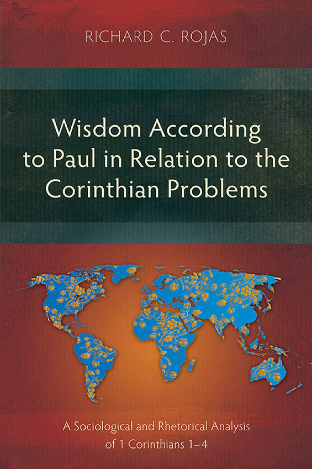 Wisdom According to Paul in Relation to the Corinthian Problems: A Sociological Rhetorical Analysis of 1 Corinthians 1-4