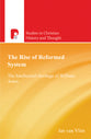 The Rise of Reformed System (Studies In Christian History And Thought Series)