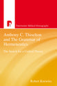 Anthony C Thiselton and the Grammar of Hermeneutics (Paternoster Biblical Monographs Series)