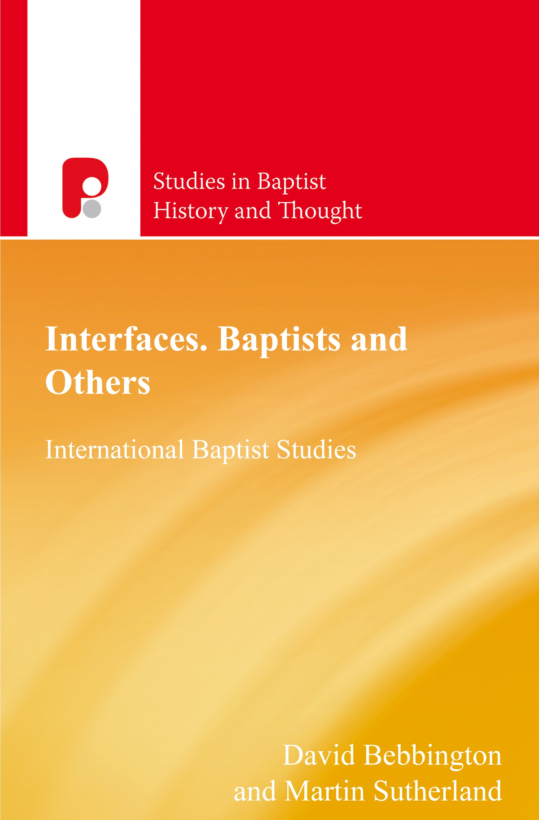 Interfaces Baptists and Others (Studies In Baptist History And Thought Series)