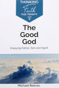 The Good God: Enjoying Father, Son, and Spirit