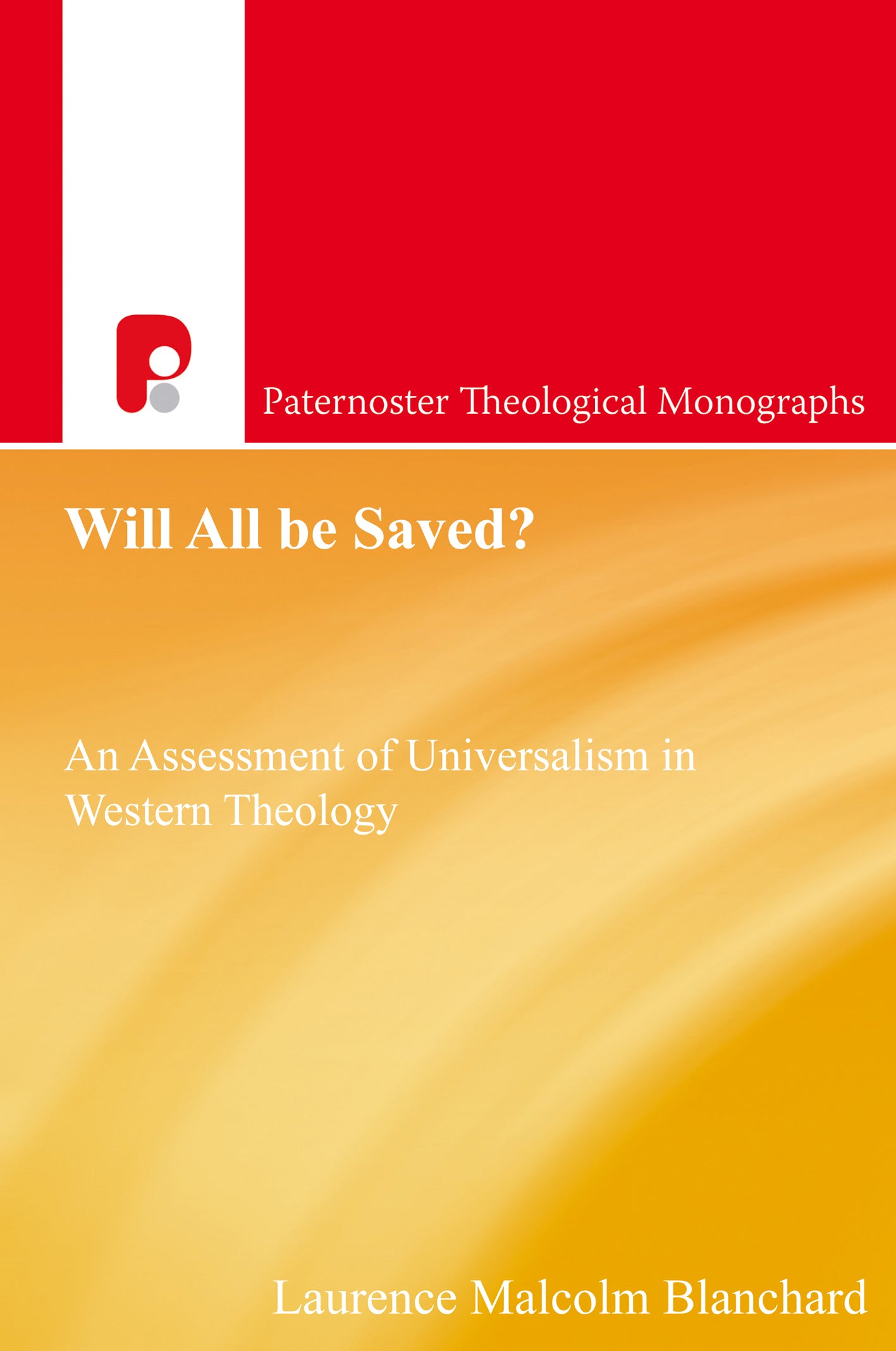 Will All Be Saved? (Paternoster Biblical & Theological Monographs Series)
