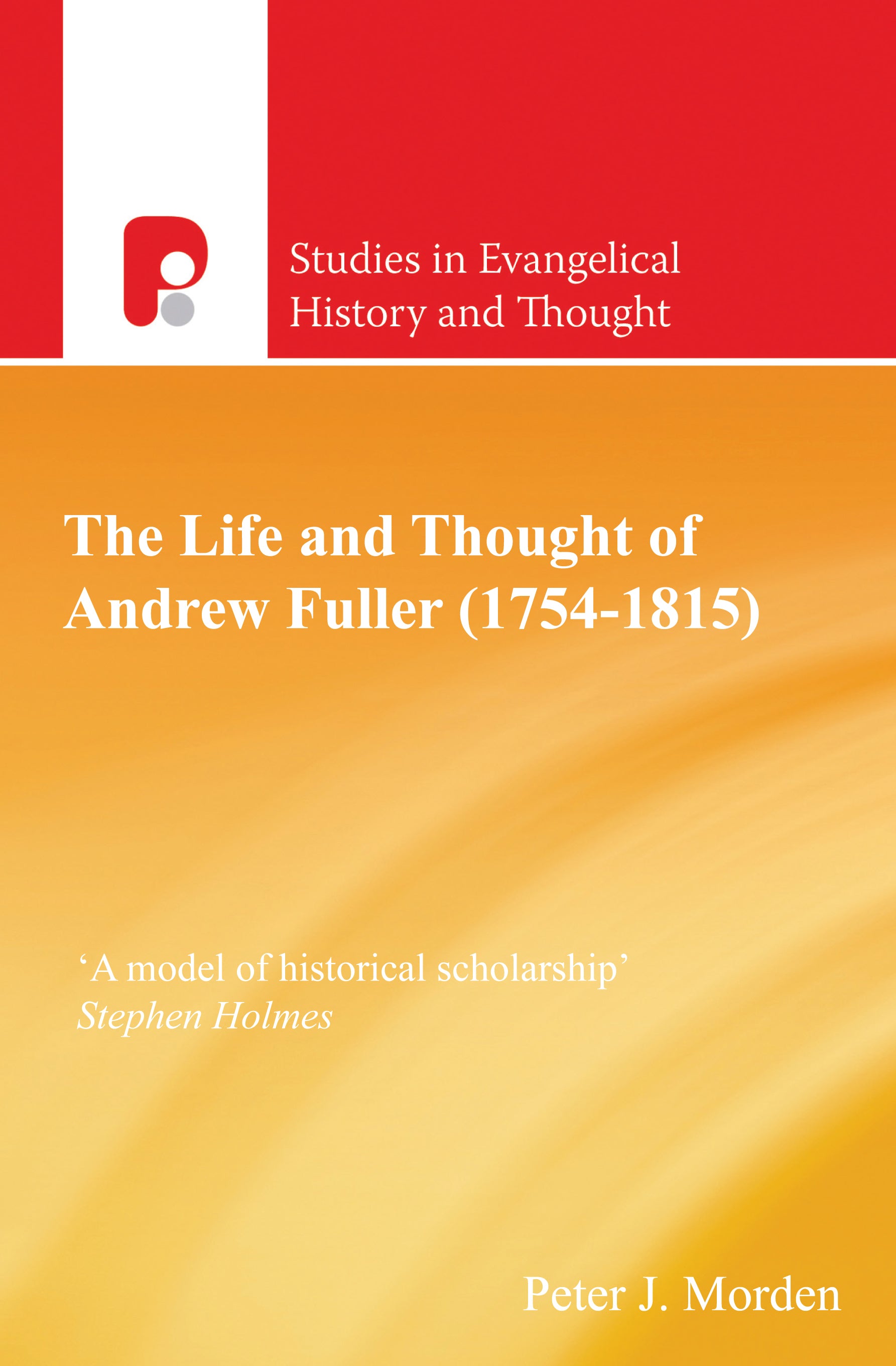 Andrew Fuller (1754-1815) (Studies In Evangelical History & Thought Series)