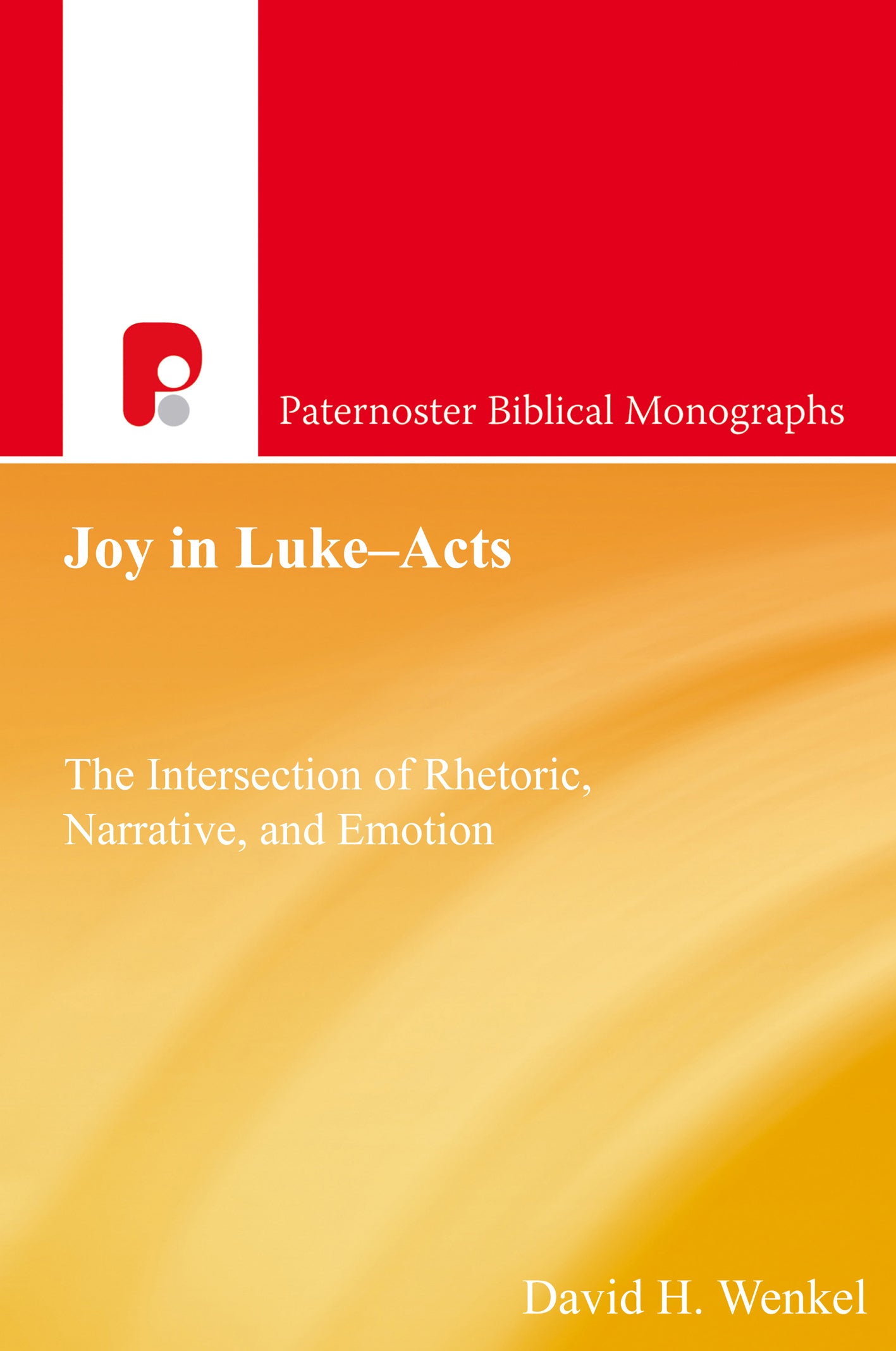 Joy in Luke-Acts (Paternoster Biblical Monographs Series)