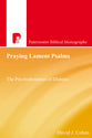 Praying Lament Psalms (Paternoster Biblical Monographs Series)