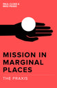 The Praxis (#02 in Mission In Marginal Places Series)