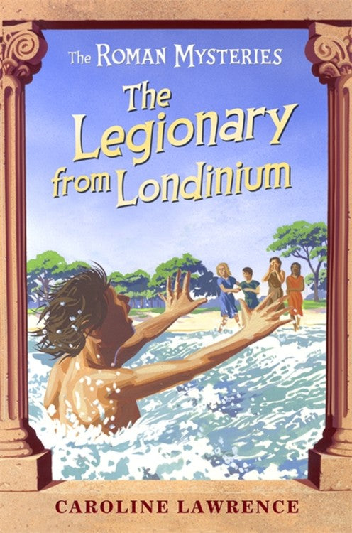 The Legionary From Londinium and Other Mini-Mysteries (#18 in Roman Mysteries Series)