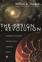 The Design Revolution: Answering the Toughest Questions About Intelligent Design
