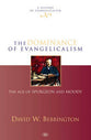 The Dominance of Evangelicalism: The Age of Spurgeon and Moody (#03 in History Of Evangelicalism Series)
