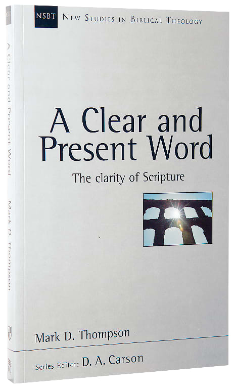 A Clear and Present Word (New Studies In Biblical Theology Series)