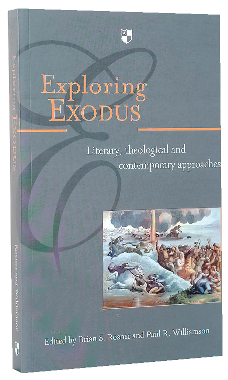 Exploring Exodus: Literary, Theological and Contemporary Approaches