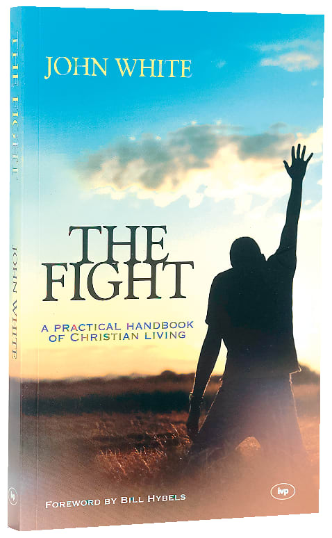 The Fight: A Practical Handbook Of Christian Living