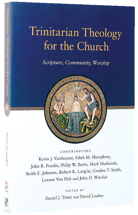 Trinitarian Theology For the Church: Scripture, Community, Worship
