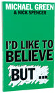 I'd Like to Believe But...
