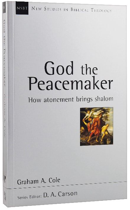 God the Peacemaker: How Atonement Brings Shalom (New Studies In Biblical Theology Series)