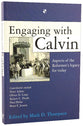 Engaging With Calvin: Aspects of the Reformer's Legacy For Today