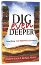 Dig Even Deeper: Unearthing Old Testament Treasure