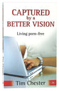 Captured By a Better Vision: Living Porn Free