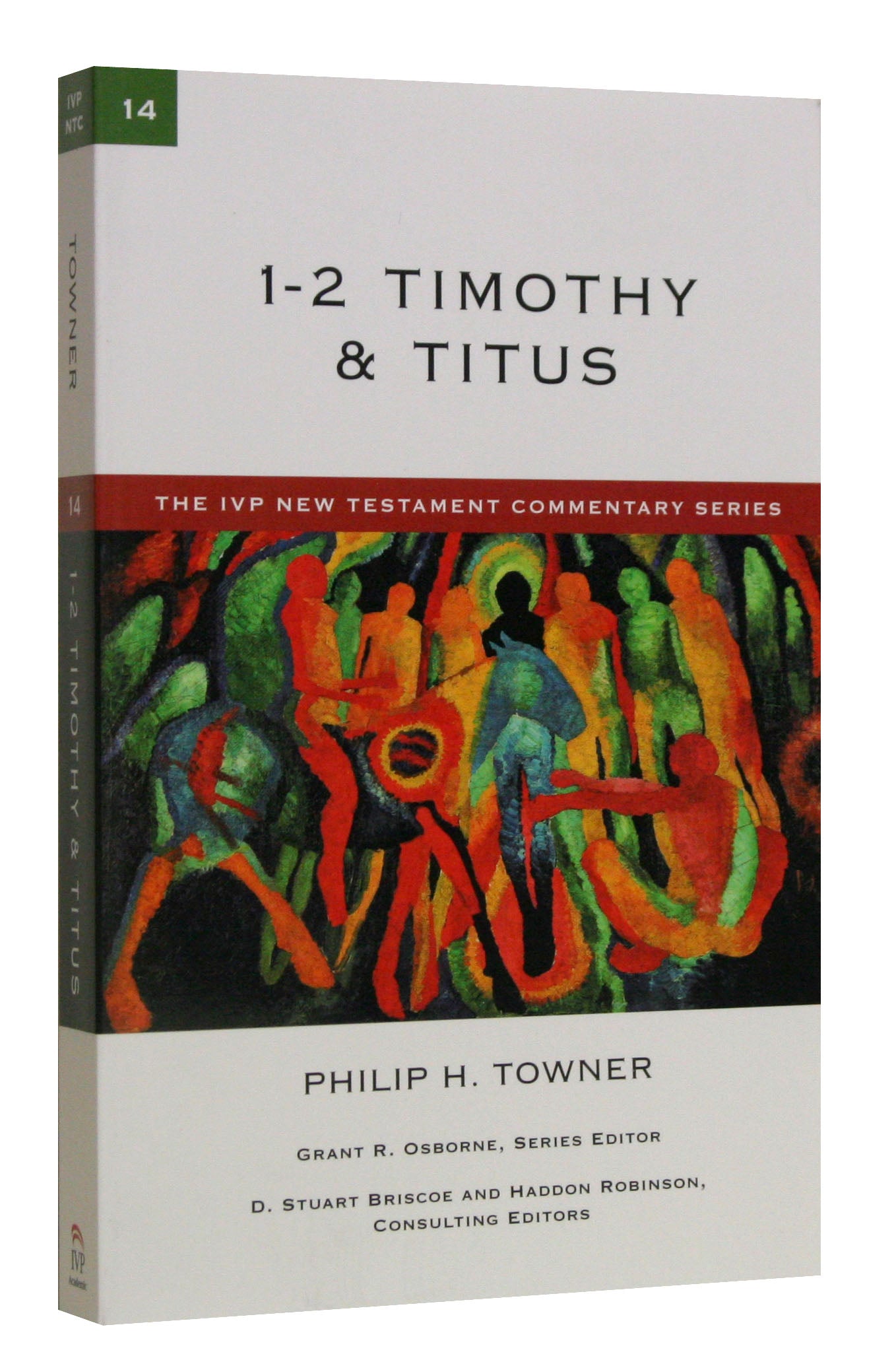 Ivp Ntc: 1-2 Timothy & Titus (Ivp New Testament Commentary Series)