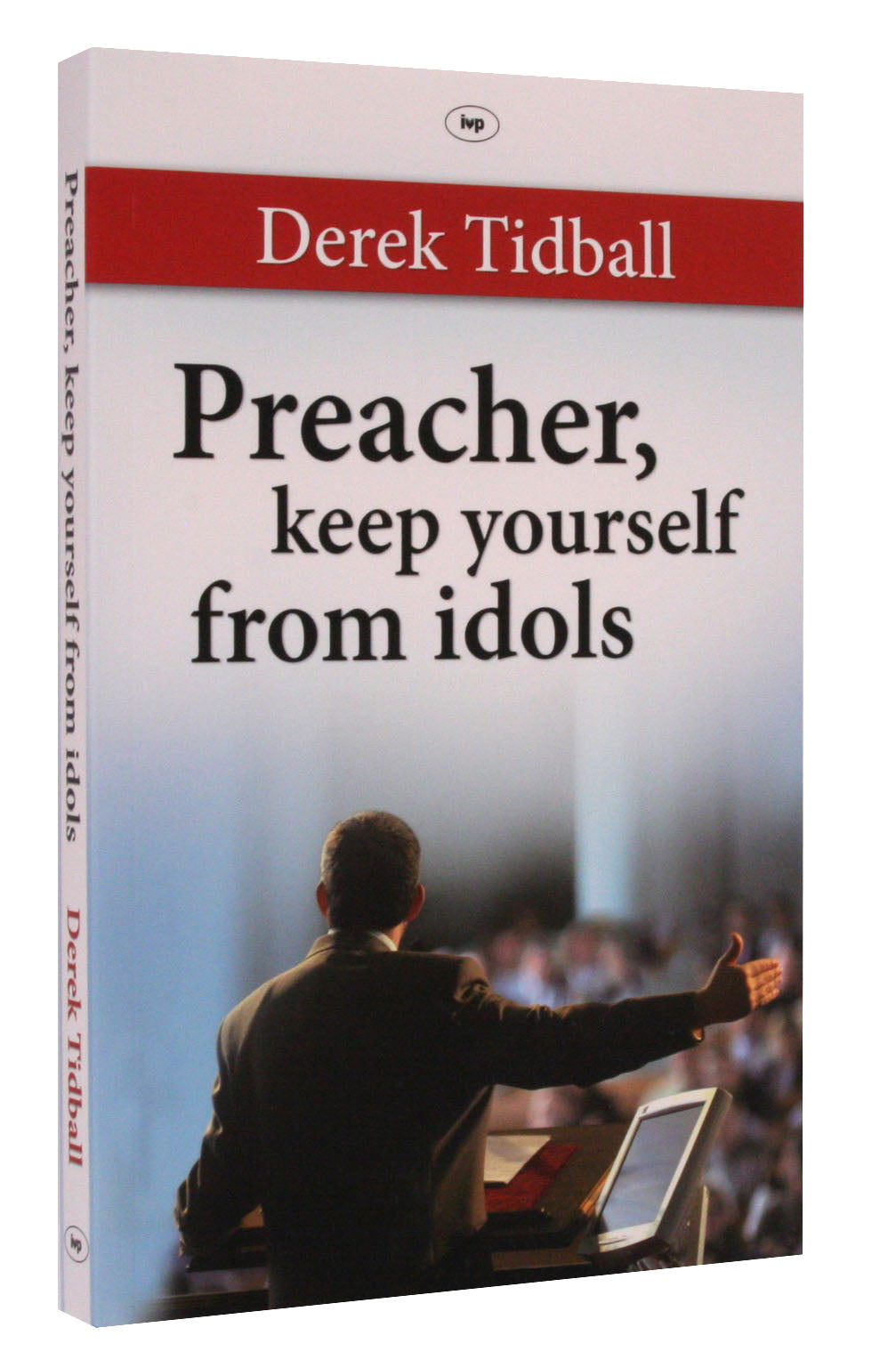 Preacher, Keep Yourself From Idols