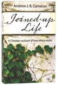 Joined-Up Life: A Christian Account of How Ethics Works