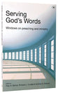 Serving God's Words: Windows on Preaching and Ministry