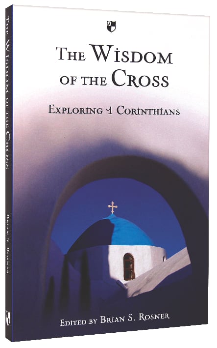 The Wisdom of the Cross: Exploring 1 Corinthians