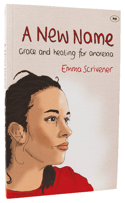 A New Name: Grace and Healing For Anorexia