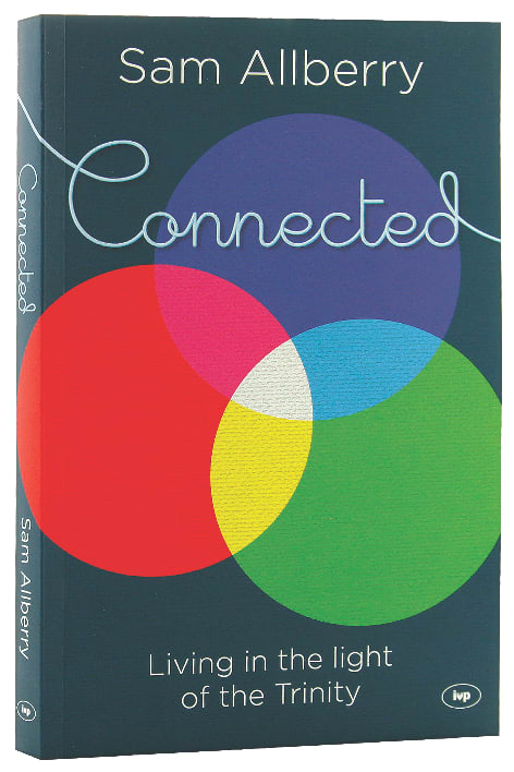 Connected: Living in the Light of the Trinity