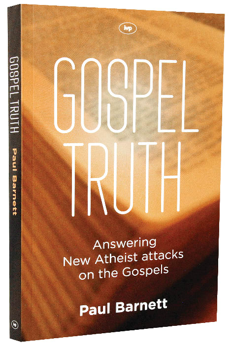 Gospel Truth: Answering New Atheist Attacks on the Gospels