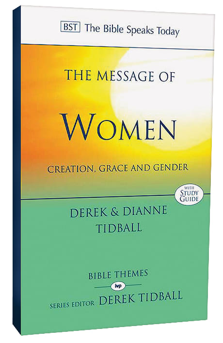 Message of Women, The: Creation, Grace and Gender (Bible Speaks Today Themes Series)