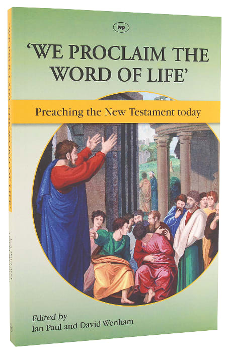'We Proclaim the Word of Life': Preaching the New Testament Today