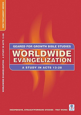 Worldwide Evangelization (Geared For Growth New Testament Series)