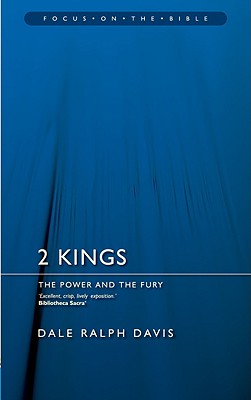 2 Kings - the Power and the Fury (Focus On The Bible Commentary Series)