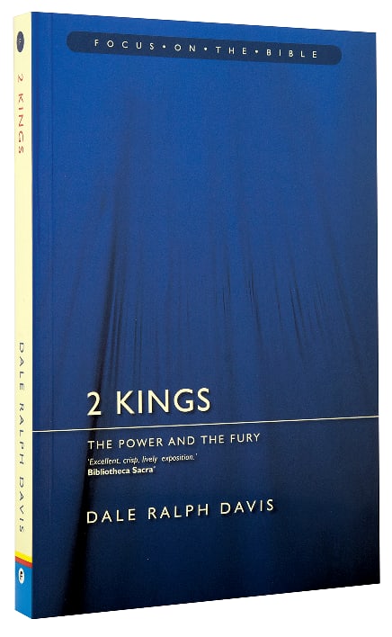 2 Kings - the Power and the Fury (Focus On The Bible Commentary Series)