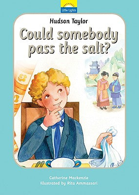 Hudson Taylor - Can Somebody Pass the Salt? (Little Lights Biography Series)