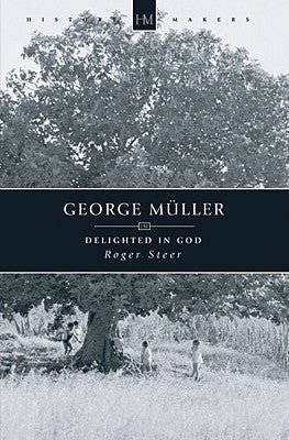 History Makers: George Muller Delighted in God (Historymakers Series)