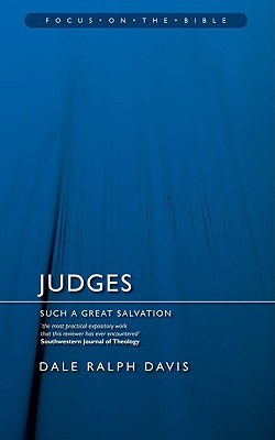 Judges - Such a Great Salvation (Focus On The Bible Commentary Series)