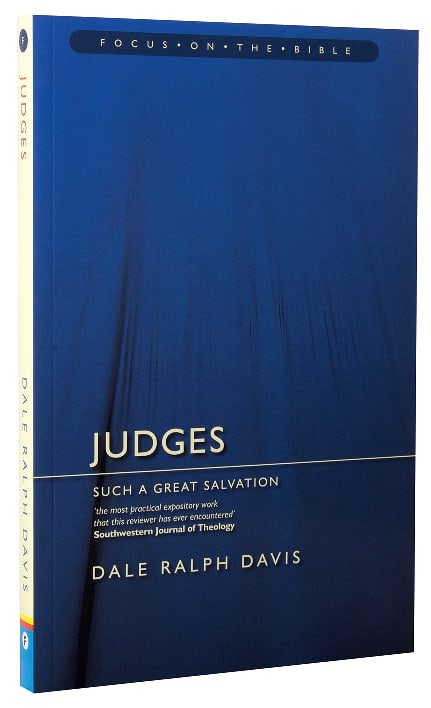 Judges - Such a Great Salvation (Focus On The Bible Commentary Series)