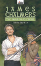 James Chalmers, the Rainmaker's Friend (Torchbearers Series)