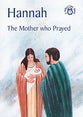 Hannah, the Mother Who Prayed (Bibletime Series)