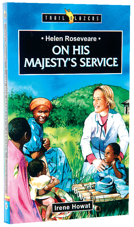 Helen Roseveare - on His Majesty's Service (Trail Blazers Series)