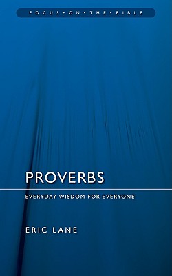 Proverbs (Focus On The Bible Commentary Series)