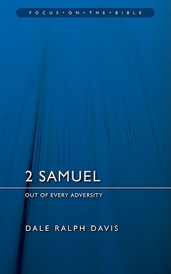 2 Samuel - Out of Every Adveristy (Focus On The Bible Commentary Series)