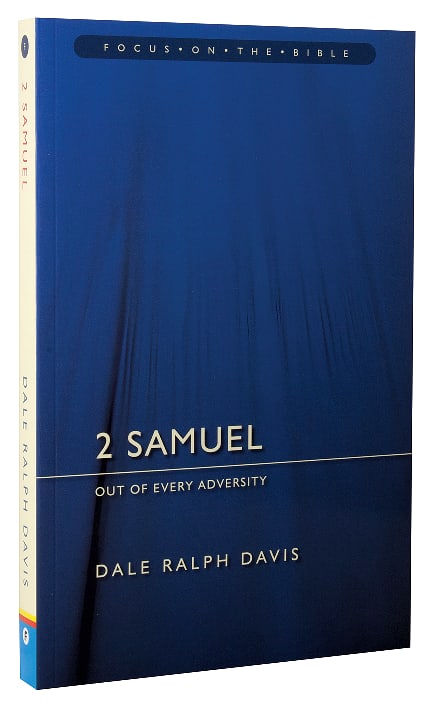 2 Samuel - Out of Every Adveristy (Focus On The Bible Commentary Series)